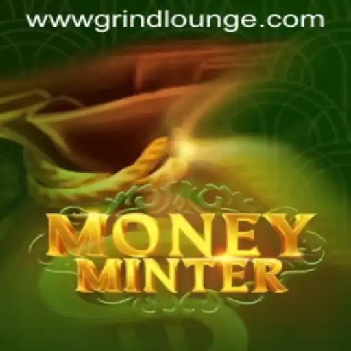 Exploring MoneyMinter: A Deep Dive into the Grind Lounge Phenomenon